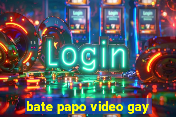 bate papo video gay